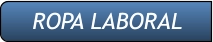 ROPA LABORAL ROPA LABORAL